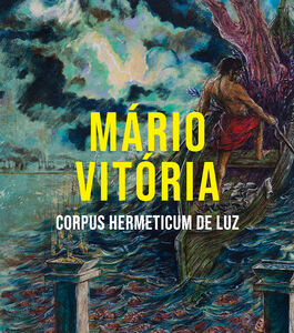 "Corpus Hermeticum de Luz" - Mário Vitória