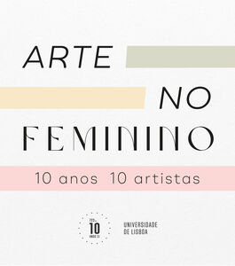 "Arte no Feminino" - 10 Anos, 10 Artistas